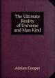 The Ultimate Reality of Universe and Man Kind, Adrian Cooper 