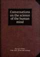 Conversations on the science of the human mind, Ely, Ezra Stiles, 1786-1861. [from old catalog] 
