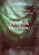 Dynamic idealism:, Lloyd, Alfred Henry, 1864- [from old catalog] 