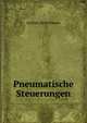 Pneumatische Steuerungen, Gerhart Kriechbaum 