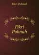 Fikri Pohnah, Fikri Pohnah 