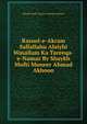 Rasool-e-Akram Sallallahu Alaiyhi Wasallam Ka Tareeqa-e-Namaz By Shaykh Mufti Muneer Ahmad Akhoon, Shaykh Mufti Muneer Ahmad Akhoon 