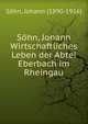 Sohn, Johann Wirtschaftliches Leben der Abtei Eberbach im Rheingau, S?hn, Johann (1890-1916) 