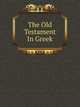 The Old Testament In Greek, Edited by Alan E. Brooke, Norman McLean, and Henry St John Thackeray, 1906.1935.1940. 