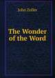 The Wonder of the Word, John Zoller 