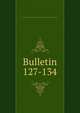 Bulletin. 127-134, University of Illinois (Urbana-Champaign campus) Engineering Experiment Station 