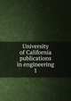 University of California publications in engineering. 1, University of California (1868-1952),University of California (1868-1952) Publications in engineering 