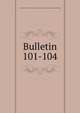Bulletin. 101-104, University of Illinois (Urbana-Champaign campus) Engineering Experiment Station 