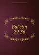 Bulletin. 29-36, University of Illinois (Urbana-Champaign campus) Engineering Experiment Station 