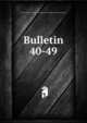 Bulletin. 40-49, University of Illinois (Urbana-Champaign campus) Engineering Experiment Station 