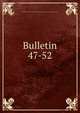 Bulletin. 47-52, University of Illinois (Urbana-Champaign campus) Engineering Experiment Station 