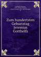 Zum hundertsten Geburtstag Jeremias Gotthelfs, Gotthelf, Jeremias, 1797-1854,Ammann, Johann Joseph, 1852-,Stickelberger, H 