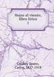 Hojas al viento, libro lrico. 1, Guido y Spano, Carlos, 1827-1918 