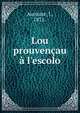Lou prouven?au ? l'escolo, Aurouze, J., 1871- 