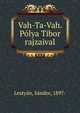 Vah-Ta-Vah. Polya Tibor rajzaival, Lesty?n, S?ndor, 1897- 
