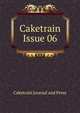 Caketrain Issue 06, Caketrain Journal and Press 