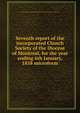 Seventh report of the incorporated Church Society of the Diocese of Montreal, for the year ending 6th January, 1858 microform, United Church of England and Ireland. Diocese of Montreal. Church Society 
