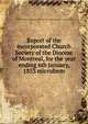 Report of the incorporated Church Society of the Diocese of Montreal, for the year ending 6th January, 1853 microform, United Church of England and Ireland. Diocese of Montreal. Church Society 