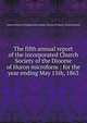The fifth annual report of the incorporated Church Society of the Diocese of Huron microform : for the year ending May 15th, 1863, United Church of England and Ireland. Diocese of Huron. Church Society 