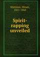 Spirit-rapping unveiled, Mattison, Hiram, 1811-1868 