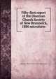 Fifty-first report of the Diocesan Church Society of New Brunswick, 1886 microform, Diocesan Church Society of New Brunswick 