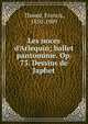 Les noces d'Arlequin; ballet pantomime. Op. 73. Dessins de Japhet, Thom?, Francis, 1850-1909 