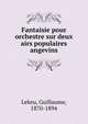 Fantaisie pour orchestre sur deux airs populaires angevins, Lekeu, Guillaume, 1870-1894 