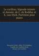 Le carillon; l?gende mim?e et dans?e, de C. de Roddaz et E. van Dyck. Partition pour piano, Massenet, Jules, 1842-1912,Roddaz, Camille de. Carillon,Dyck, Ernest van Carillon 