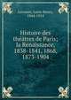 Histoire des th??tres de Paris; la Renaissance, 1838-1841, 1868, 1873-1904, Lecomte, Louis Henry, 1844-1914 