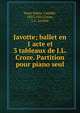 Javotte; ballet en 1 acte et 3 tableaux de J.L. Croze. Partition pour piano seul, Saint-Sa?ns, Camille, 1835-1921,Croze, J. L. Javotte 
