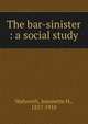 The bar-sinister : a social study, Walworth, Jeannette H., 1837-1918 