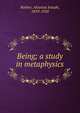 Being; a study in metaphysics, Rother, Aloysius Joseph, 1859-1920 