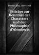 Beitr?ge zur Kenntnis der Characters und der Philosophie d'Alemberts, F?rster, Max, 1869-1954 
