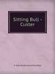 Sitting Bull - Custer, A. McG. Beede (Aaron McGaffey) 