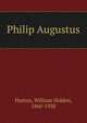 Philip Augustus, William Holden Hutton 