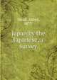 Japan by the Japanese, a survey, Stead, Alfred, 1877- 