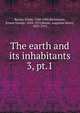 The earth and its inhabitants. 3, pt.1, Reclus, ?lis?e, 1830-1905,Ravenstein, Ernest George, 1834-1913,Deane, Augustus Henry, 1833-1912 