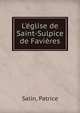 L'?glise de Saint-Sulpice de Favi?res, Salin, Patrice 