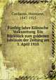 Funfzig Jahre Kolnische Volkszeitung. Ein Ruckblick zum goldenen Jubilaum der Zeitung am 1. April 1910, Cardauns, Hermann, 1847-1925 