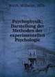 Psychophysik; Darstellung der Methoden der experimentellen Psychologie, Wirth, Wilhelm, 1876- 