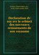 Declaration dv roy svr le svbiect des novveavx remuements de son royaume, France. Sovereigns, etc., 1610-1643 (Louis XIII) 