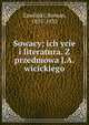Sowacy; ich ycie i literatura. Z przedmowa J.A. wicickiego, Zawiliski, Roman, 1855-1932 