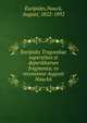 Euripidis Tragoediae superstites et deperditarum fragmenta; ex recensione Augusti Nauckii, Euripides,Nauck, August, 1822-1892 