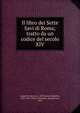 Il libro dei Sette Savi di Roma; tratto da un codice del secolo XIV, Cappelli, Antonio, d. 1887,Latini, Brunetto, 1220-1295. Fiore di filosofi e di molti savi, 1865 