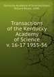 Transactions of the Kentucky Academy of Science. v. 16-17 1955-56, Kentucky Academy of Science,Jillson, Willard Rouse, 1890- 