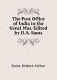 The Post Office of India in the Great War. Edited by H.A. Sams, Sams, Hubert Arthur 