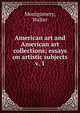 American art and American art collections; essays on artistic subjects. v. 1, Montgomery, Walter 