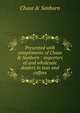 Presented with compliments of Chase & Sanborn : importers of and wholesale dealers in teas and coffees, Chase &amp; Sanborn 