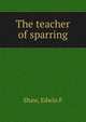 The teacher of sparring, Edwin F. Shaw 