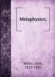 Metaphysics;, Miller, John 